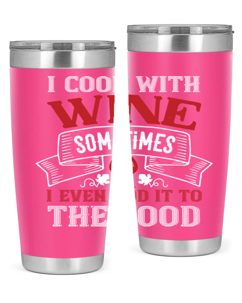 i cook with wine sometimes 81#- wine- Tumbler