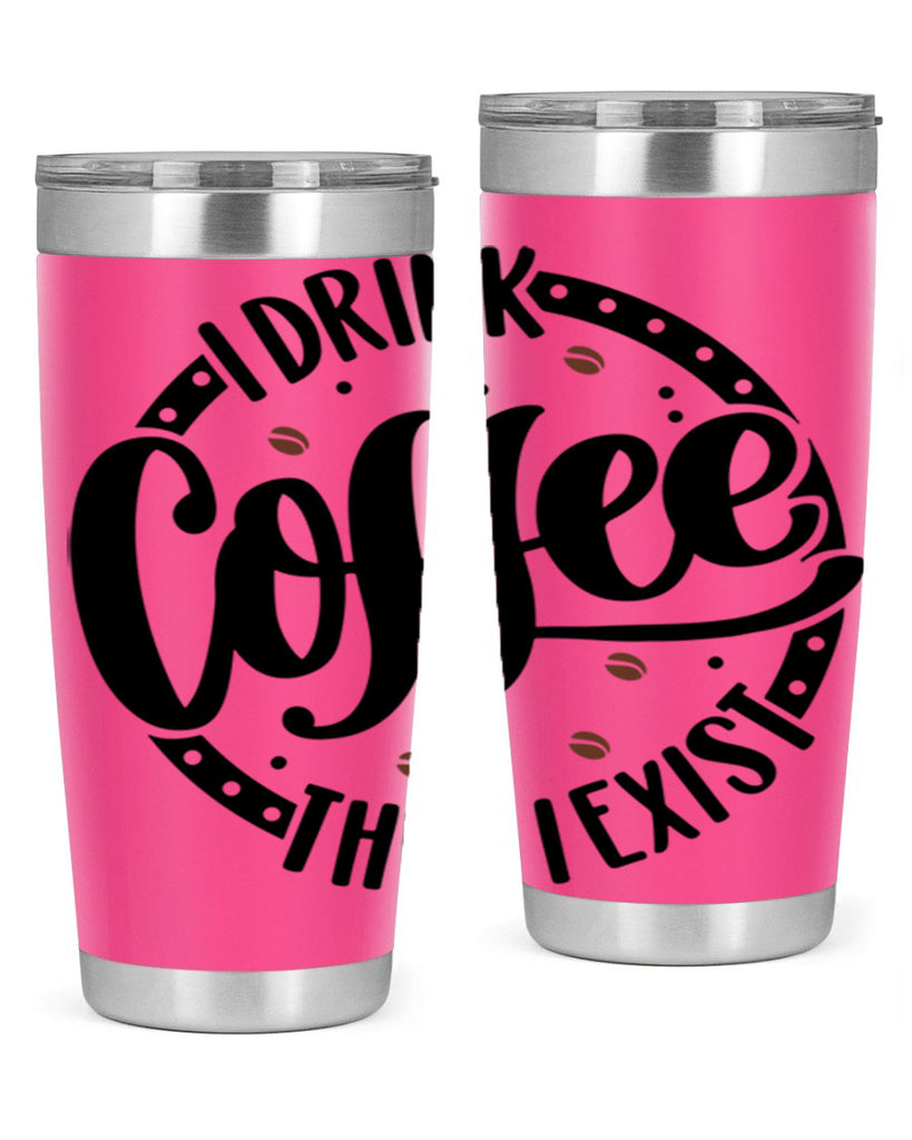 i drink coffee then i exist 106#- coffee- Tumbler