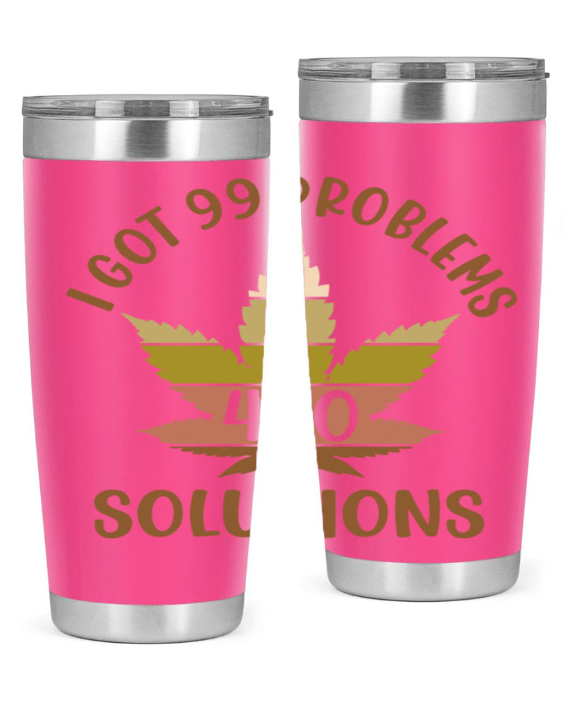 i got problems and four twenty solutions 121#- marijuana- Tumbler