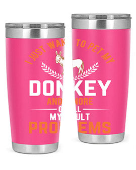 i just want to pet my donkey and ignore of all my adult problems Style 3#- donkey- Tumbler