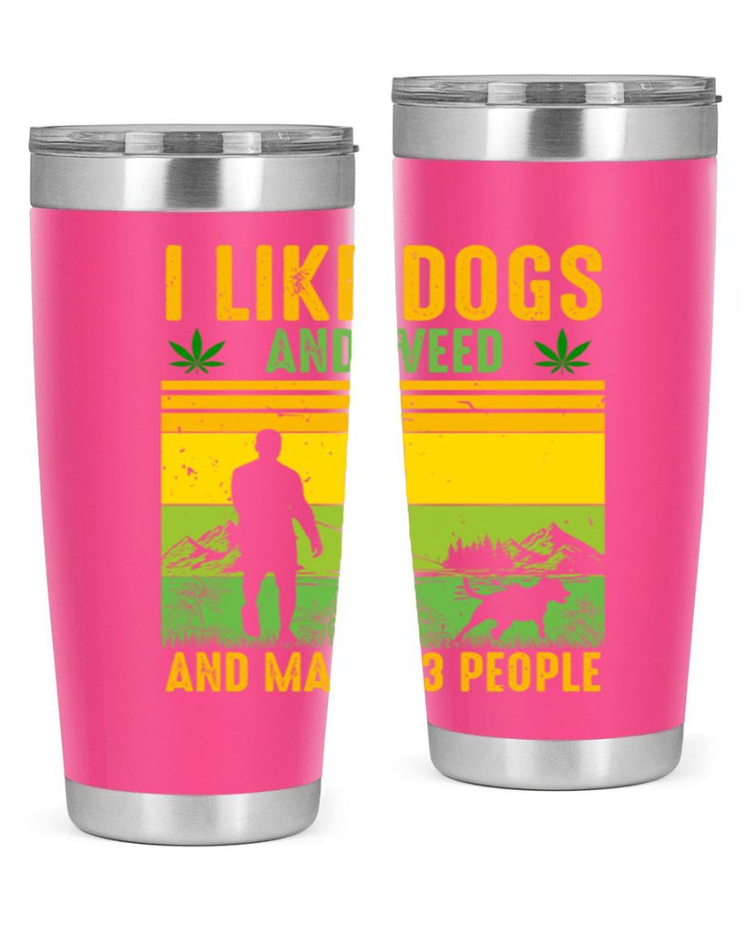 i like dogs and weed and maybe three people 122#- marijuana- Tumbler