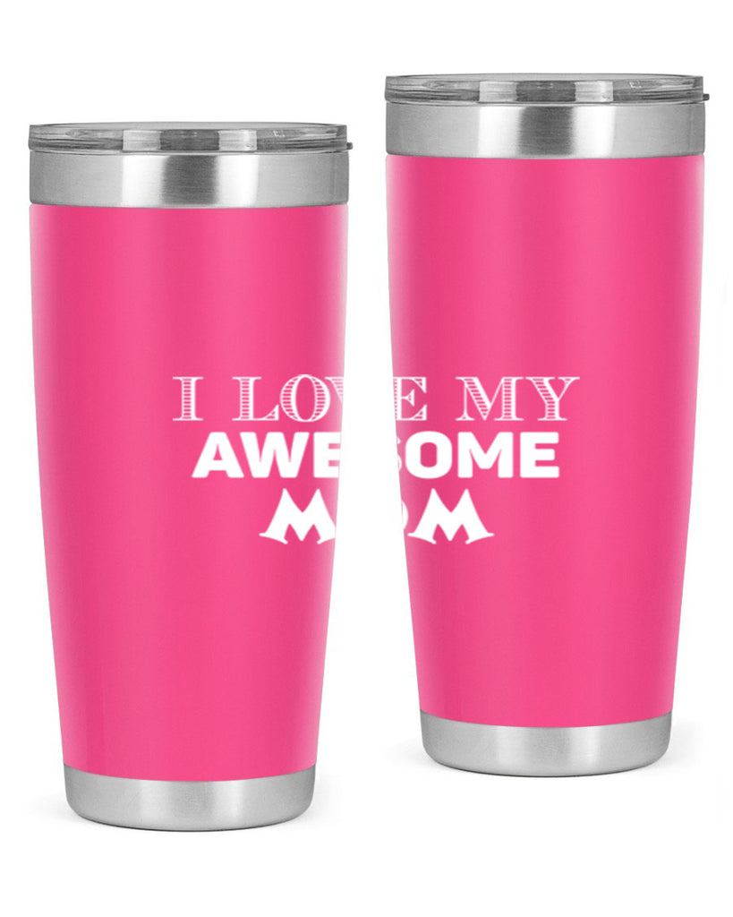 i love my awesome momn 262#- mom- Tumbler