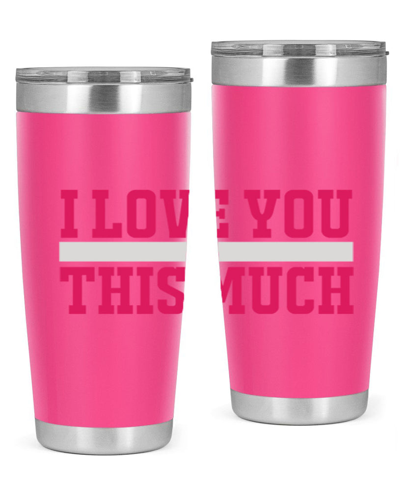 i love you this much 155#- mom- Tumbler