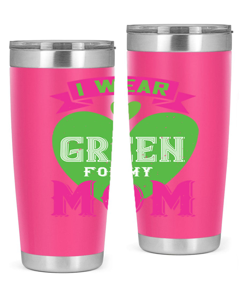 i were green for my mom 149#- mom- Tumbler