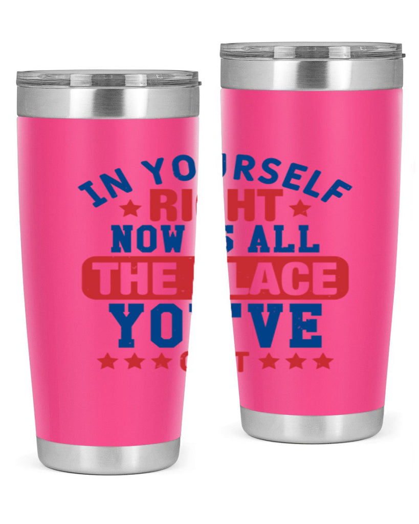 in yourself right now is all the place Style 19#- Fourt Of July- Tumbler