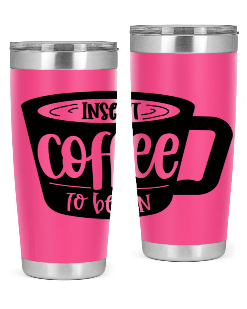 insert coffee to begin 93#- coffee- Tumbler