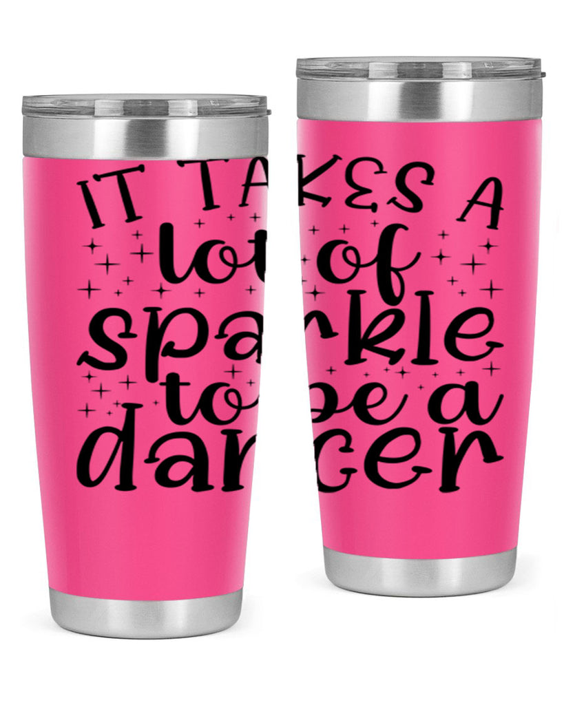 it takes a lof of sparkle to be a dancer54#- ballet- Tumbler