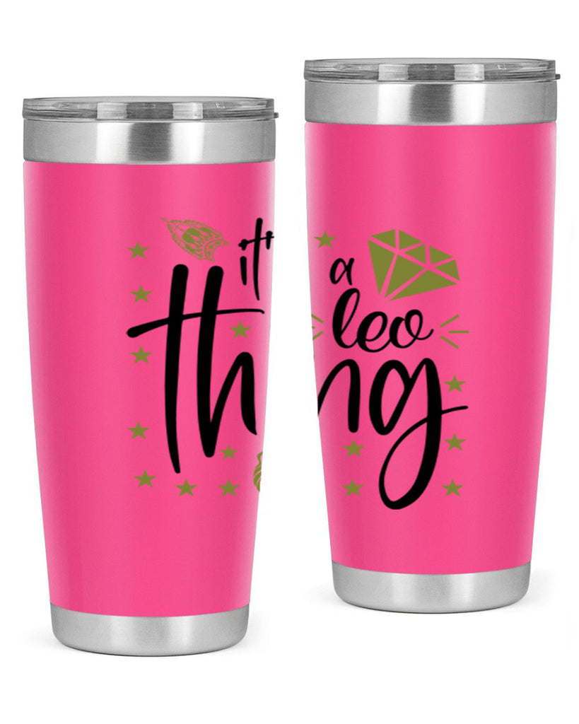 its a Leo thing 267#- zodiac- Tumbler