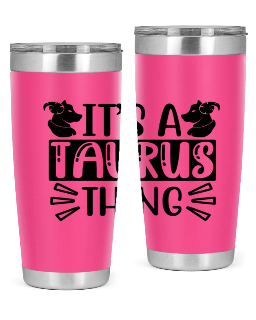 its a taurus thing 272#- zodiac- Tumbler