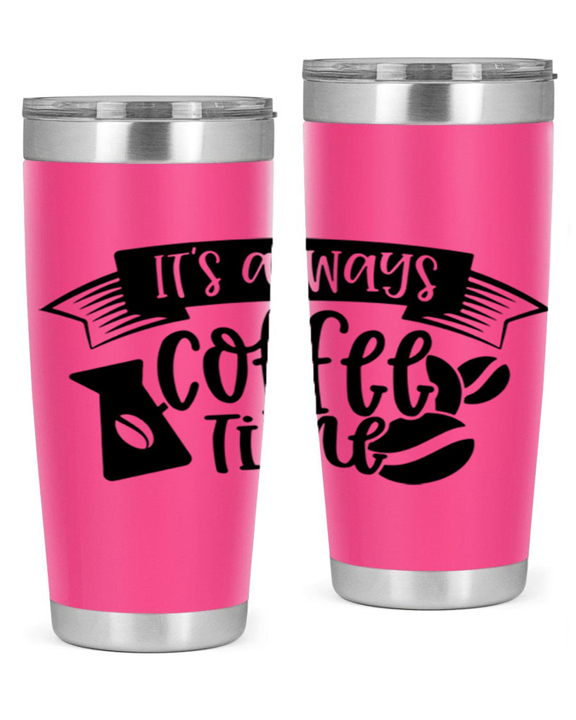 its always coffee time 90#- coffee- Tumbler