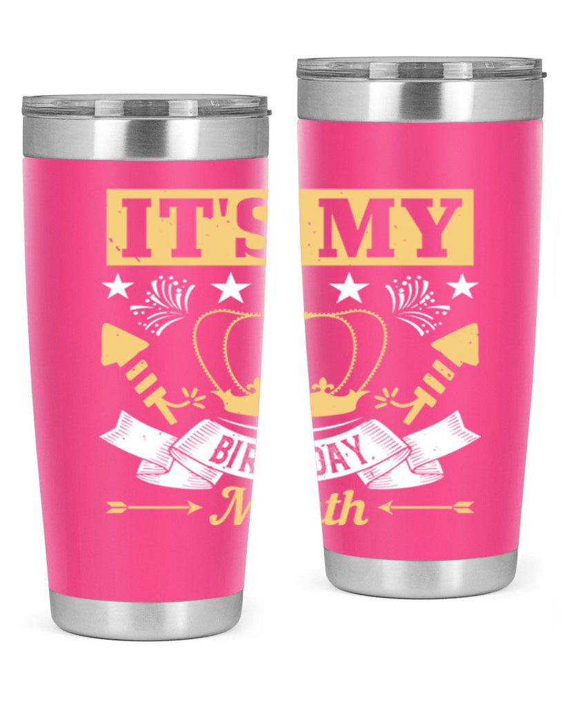 its my birthday month Style 85#- birthday- tumbler