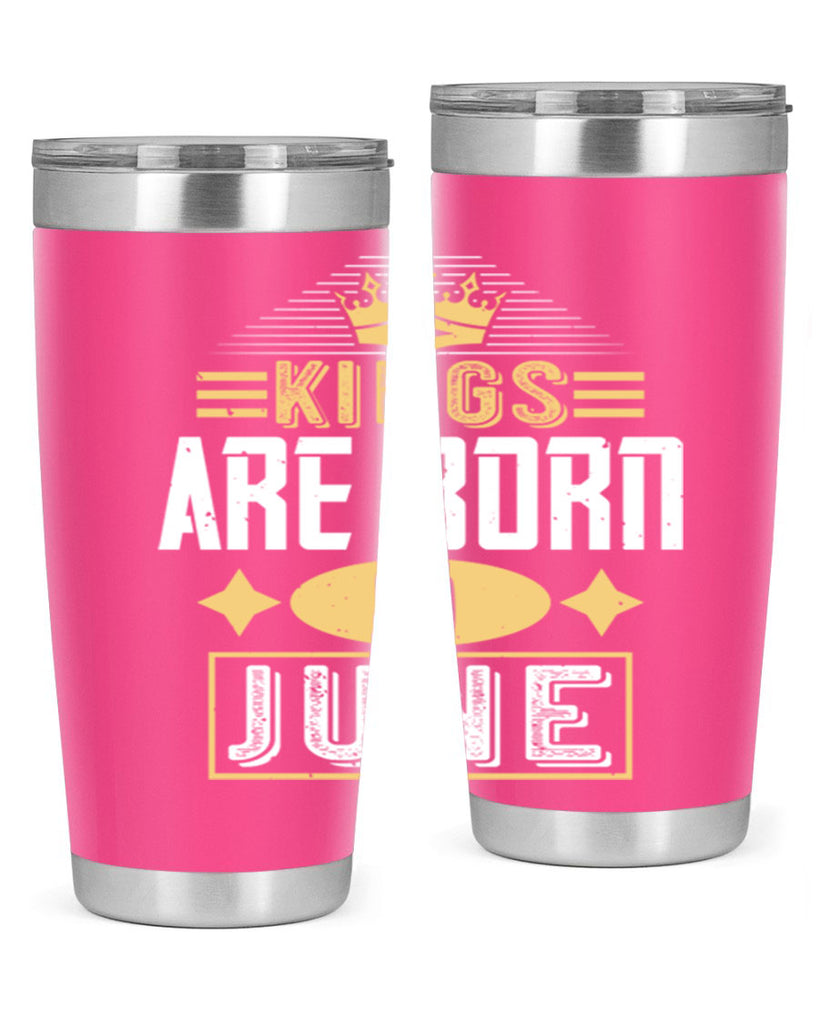 kings are born in june Style 67#- birthday- tumbler