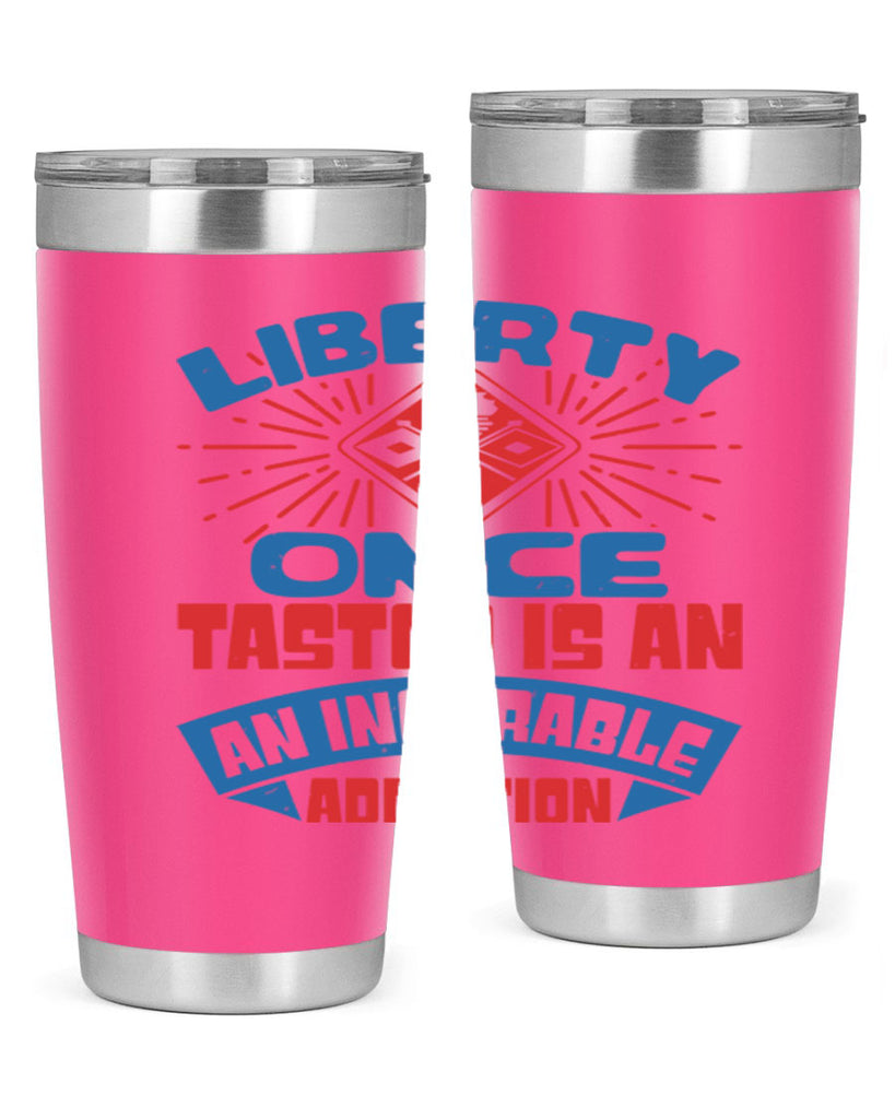 liberty once tasted is addiction Style 33#- Fourt Of July- Tumbler