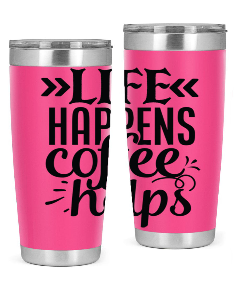 life happens coffee helps 193#- coffee- Tumbler