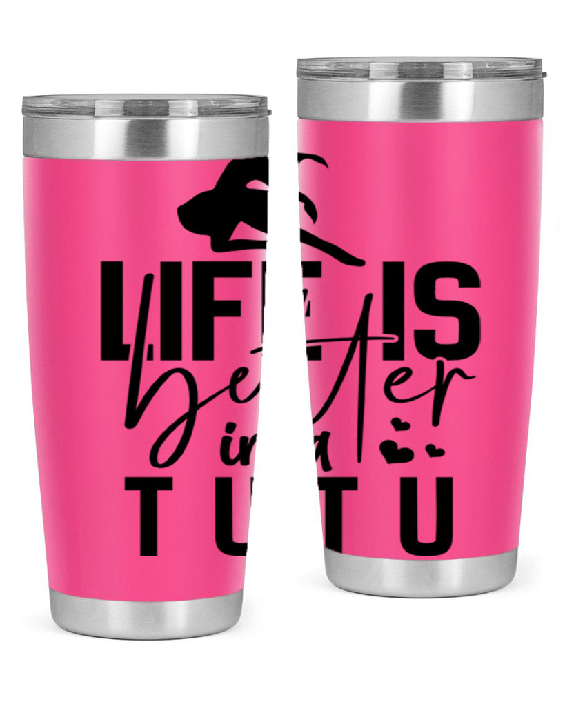 life is better in a tutu 59#- ballet- Tumbler