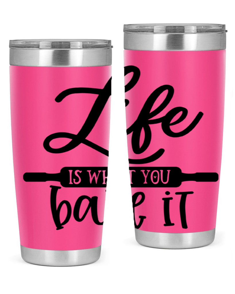 life is what you bake it 87#- kitchen- Tumbler