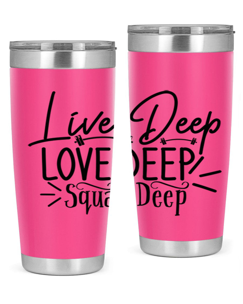 live deep love deep squat deep 31#- gym- Tumbler