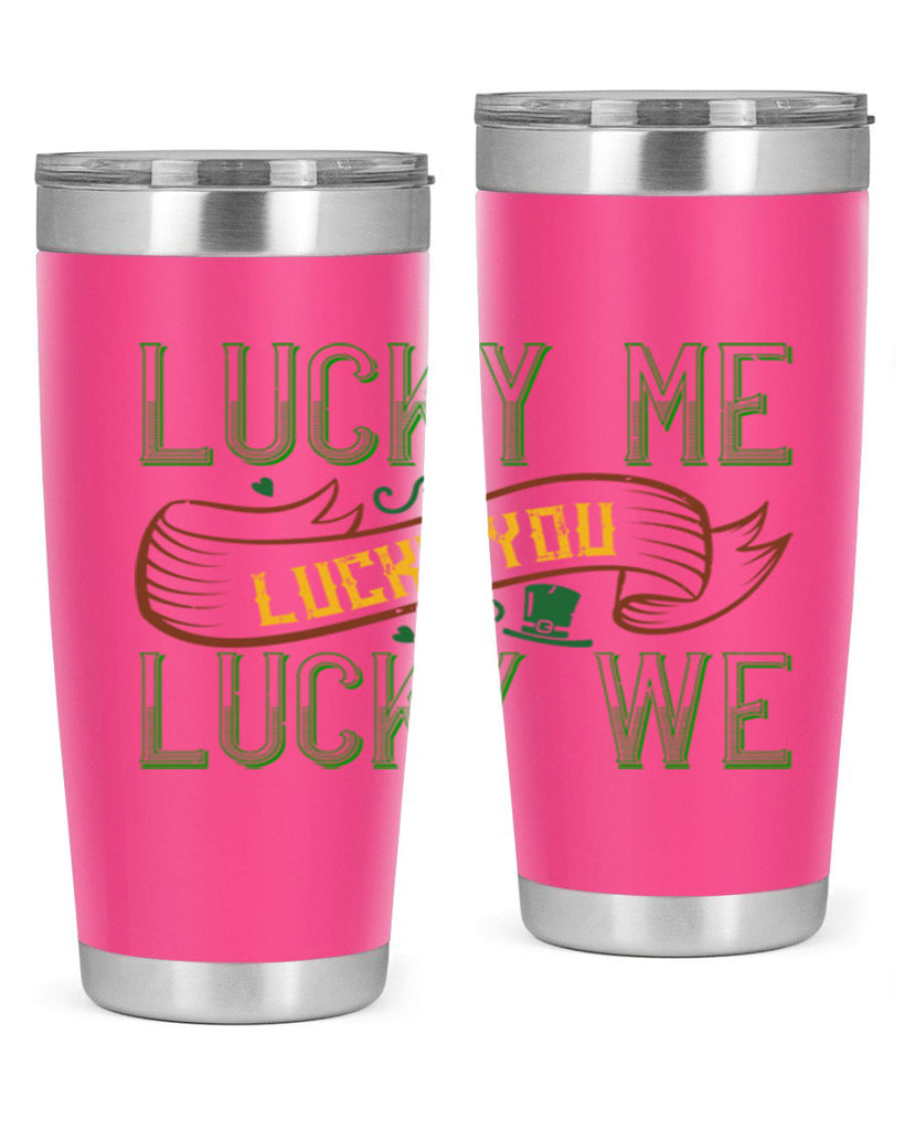 lucky me lucky you lucky me Style 118#- St Patricks Day- Tumbler