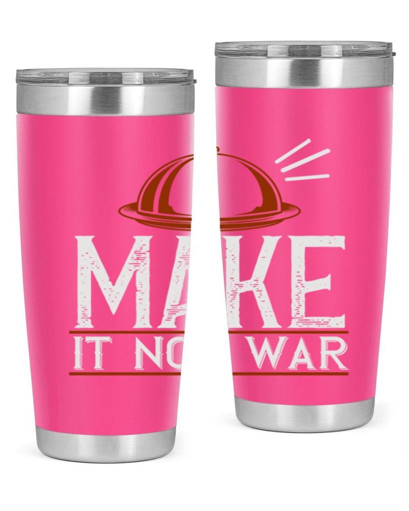 make it not war 16#- cooking- Tumbler