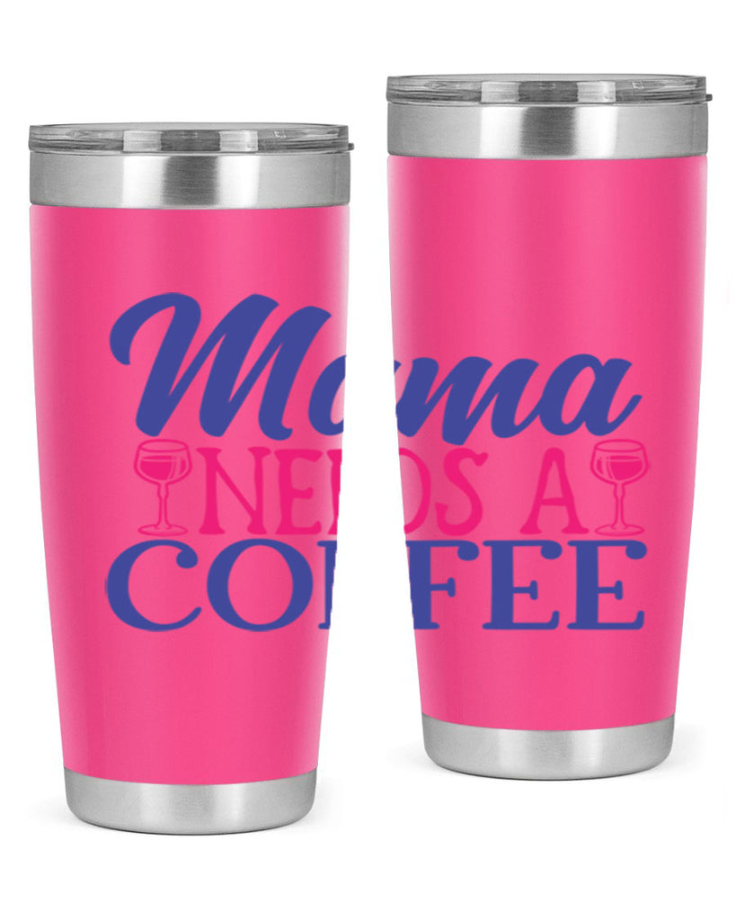 mama needs a coffee 385#- mom- Tumbler