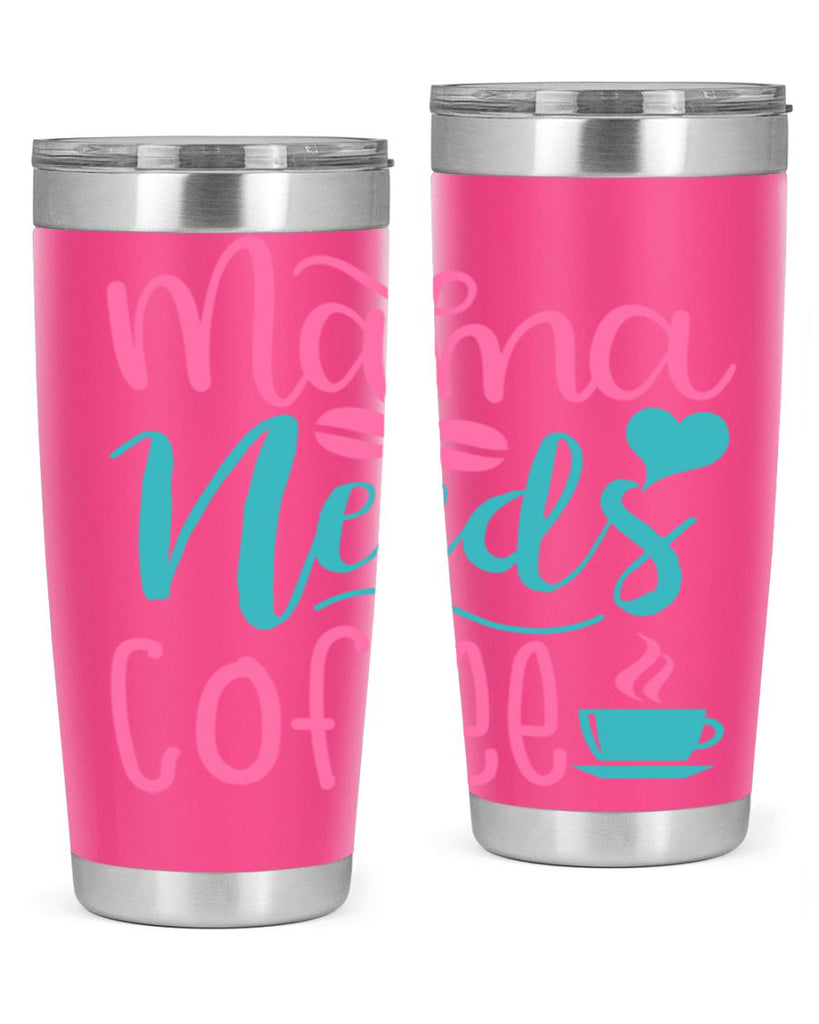 mama needs coffee 192#- coffee- Tumbler