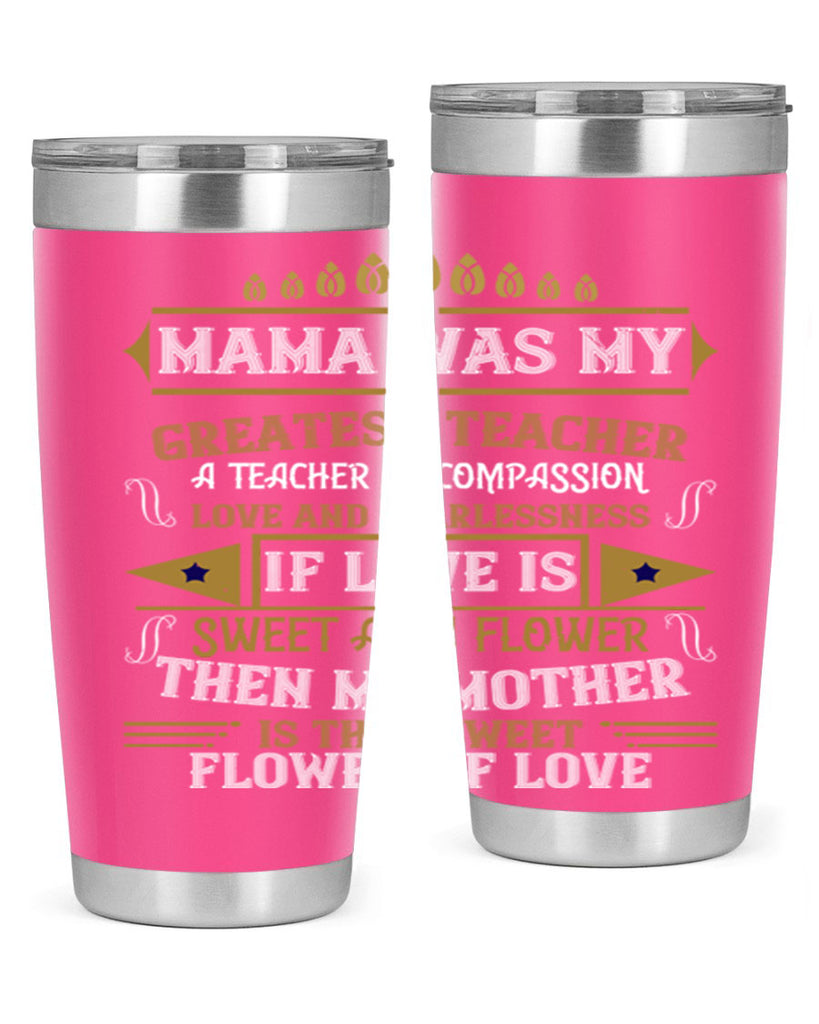 mama was my greatest teacher a teacher of compassion 130#- mom- Tumbler