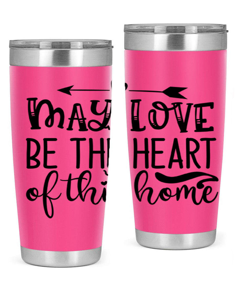 may love be the heart of this home 96#- home- Tumbler