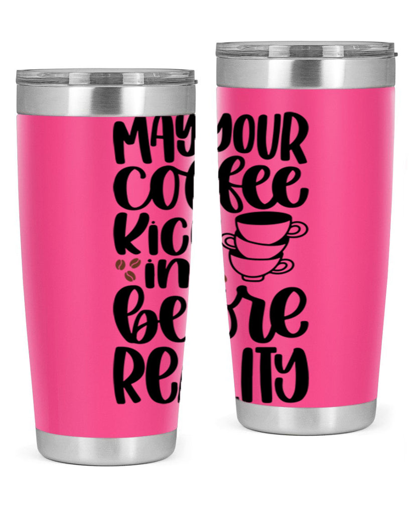 may your coffee kick in 65#- coffee- Tumbler