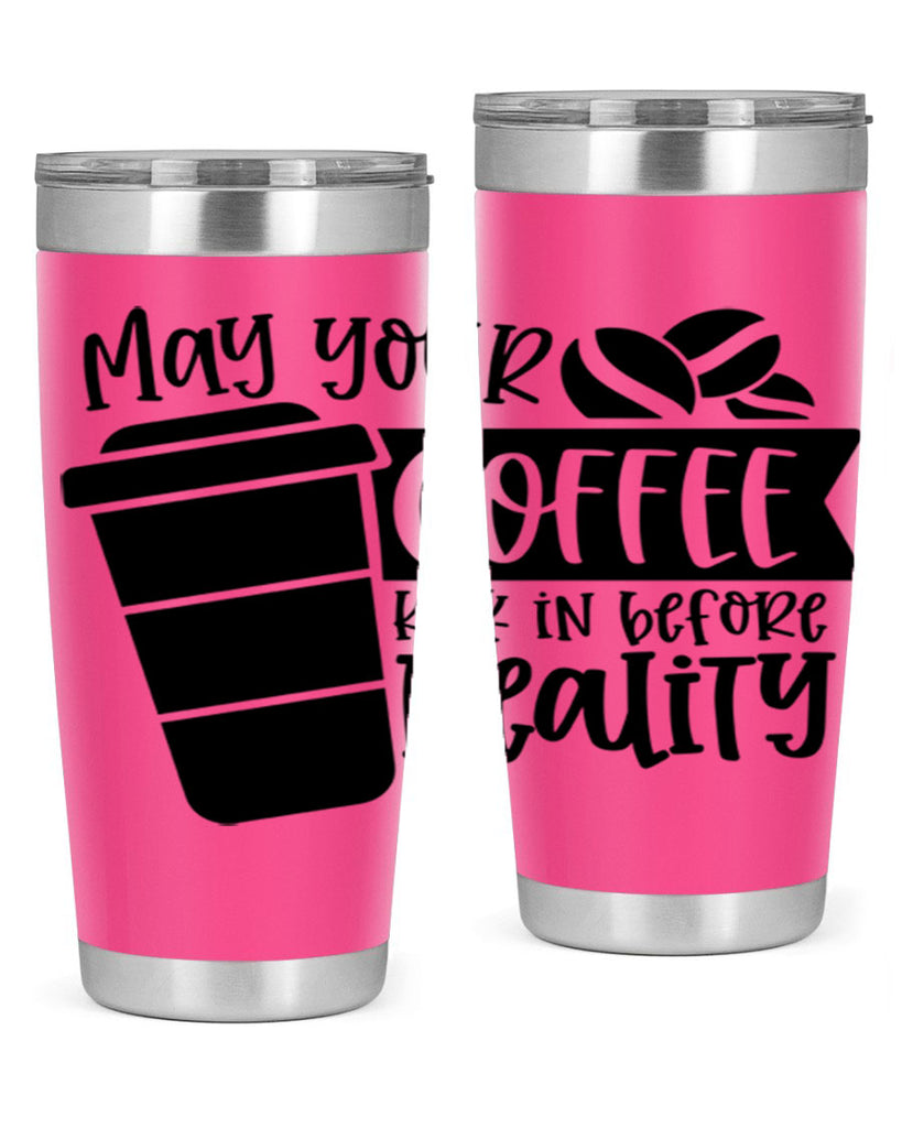 may your coffee kick in before reality 64#- coffee- Tumbler