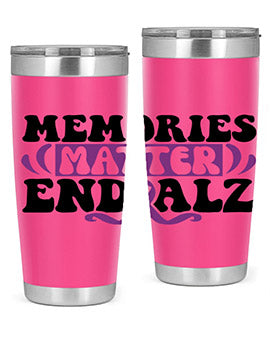 memories matter end alz 197#- alzheimers- Tumbler