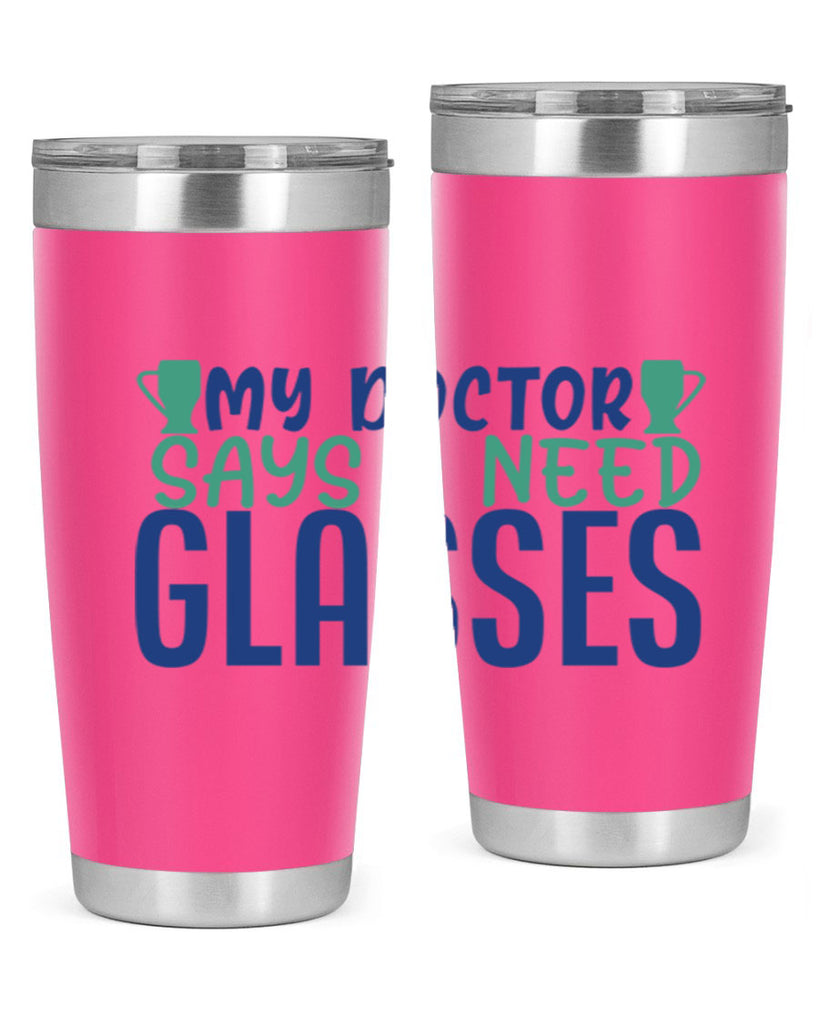 my doctor says i need glasses 179#- wine- Tumbler