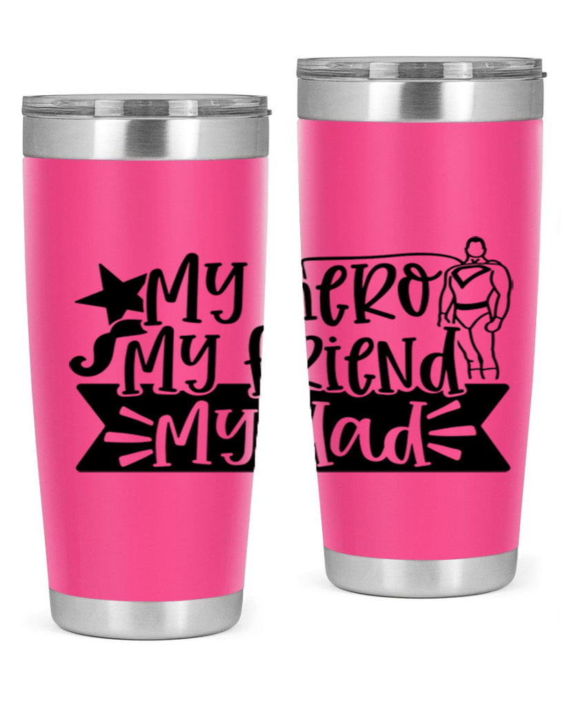 my hero my friend my dad 25#- fathers day- Tumbler