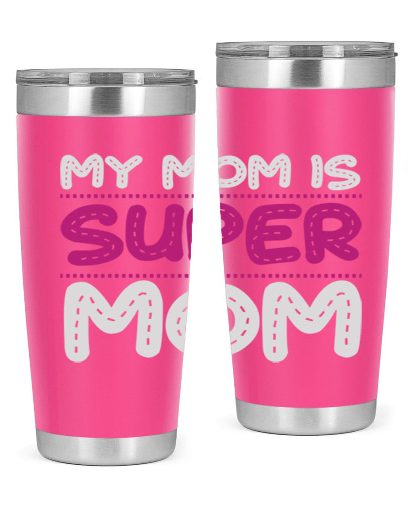 my mom is super mom 90#- mom- Tumbler