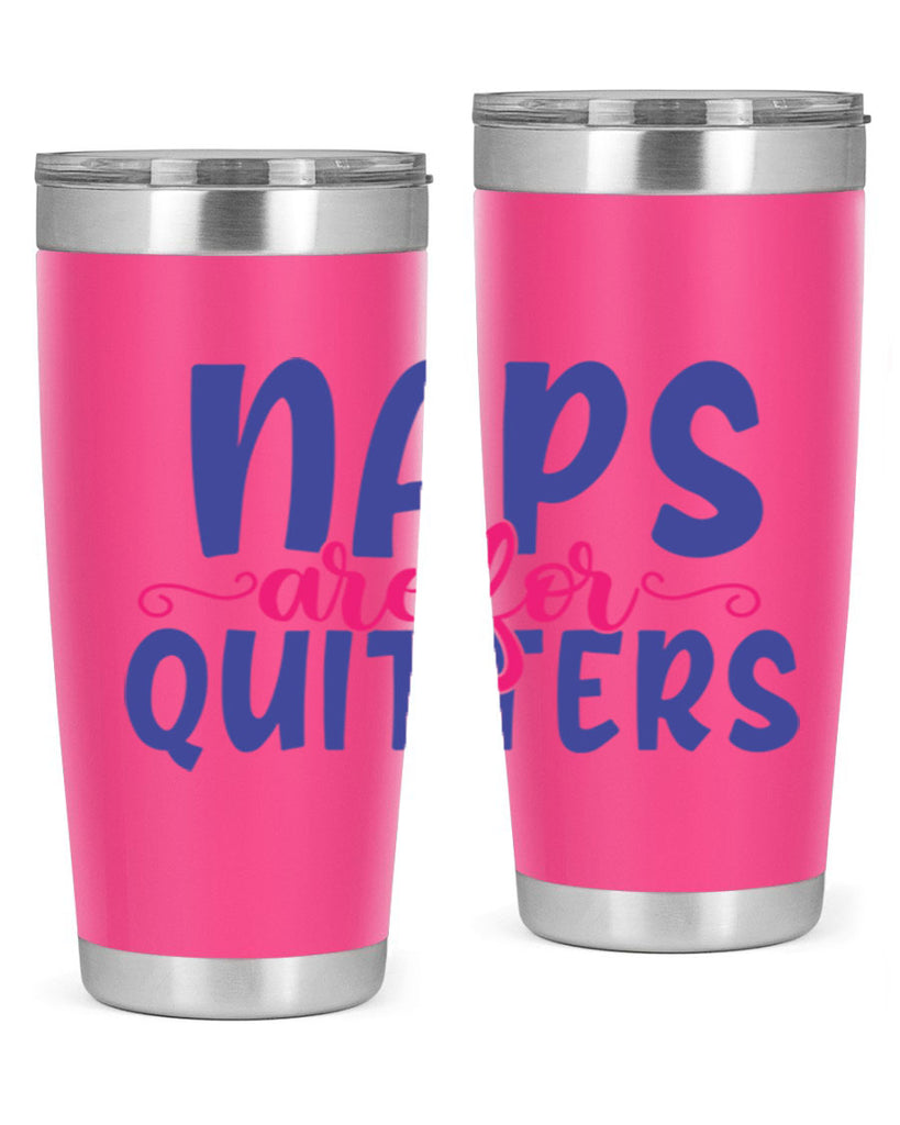 naps are for quitters 371#- mom- Tumbler