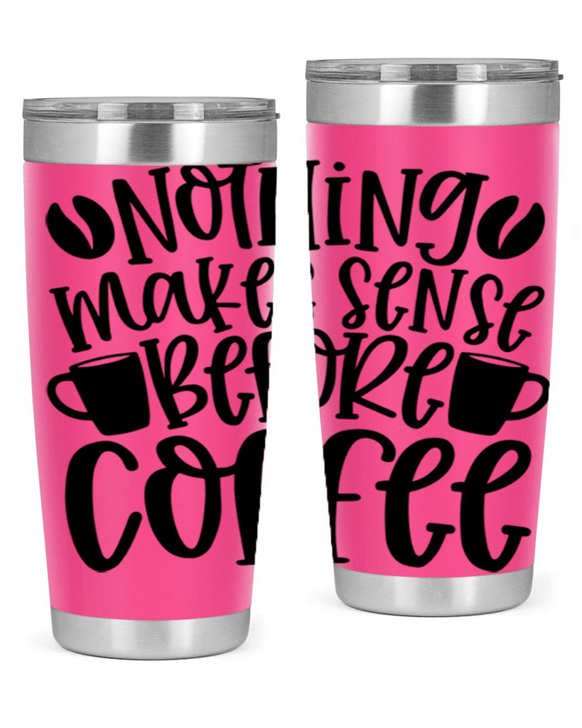 nothing makes sense before coffee 57#- coffee- Tumbler