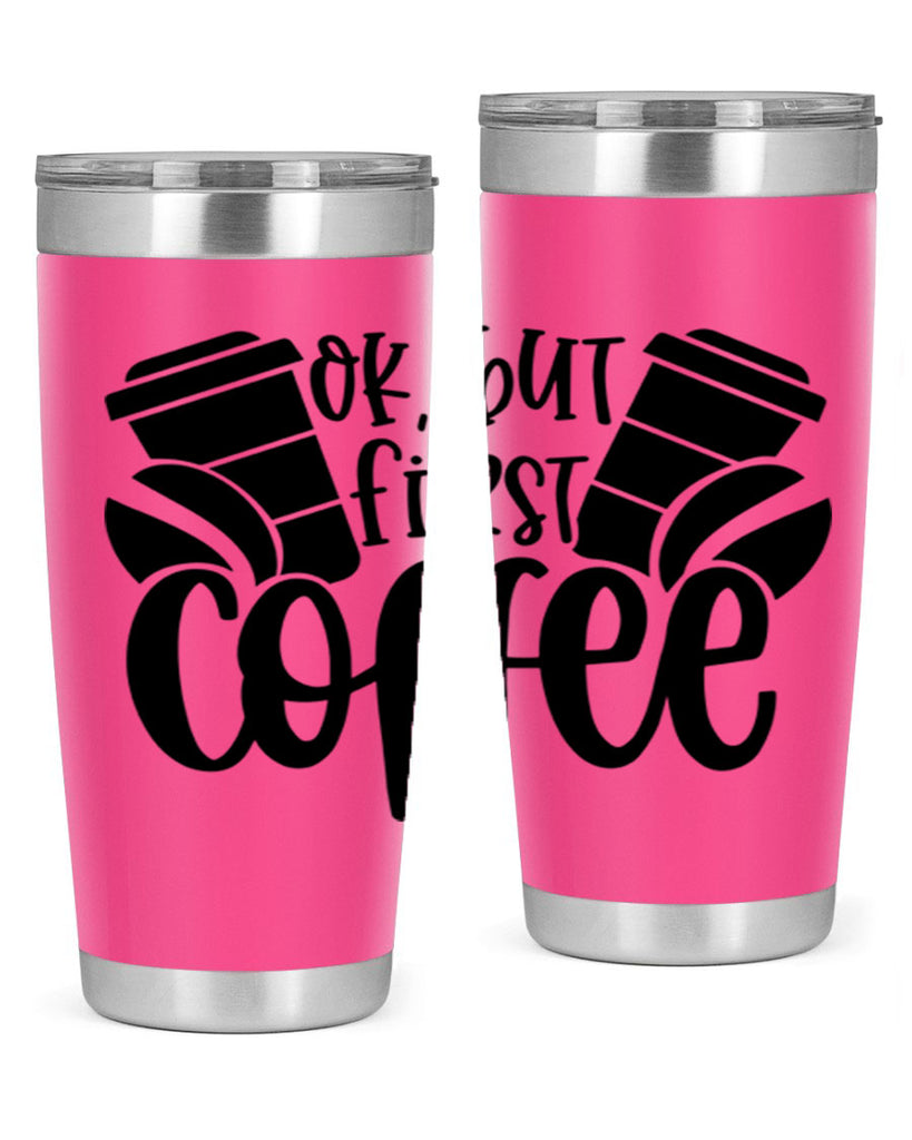 ok but first coffee 52#- coffee- Tumbler