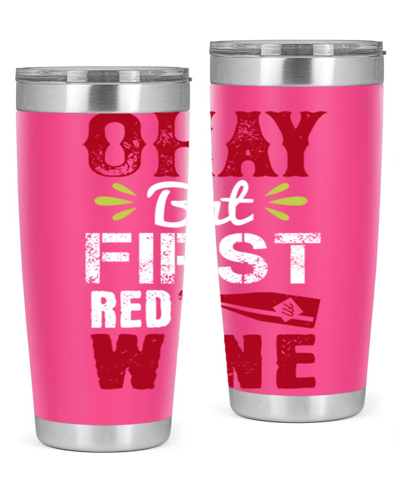 okay but first red wine 124#- wine- Tumbler