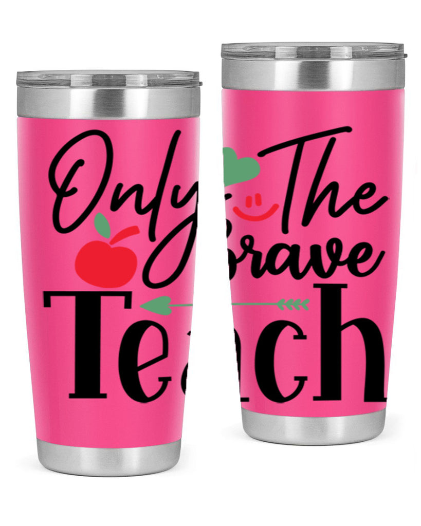 only the brave teach Style 155#- teacher- tumbler