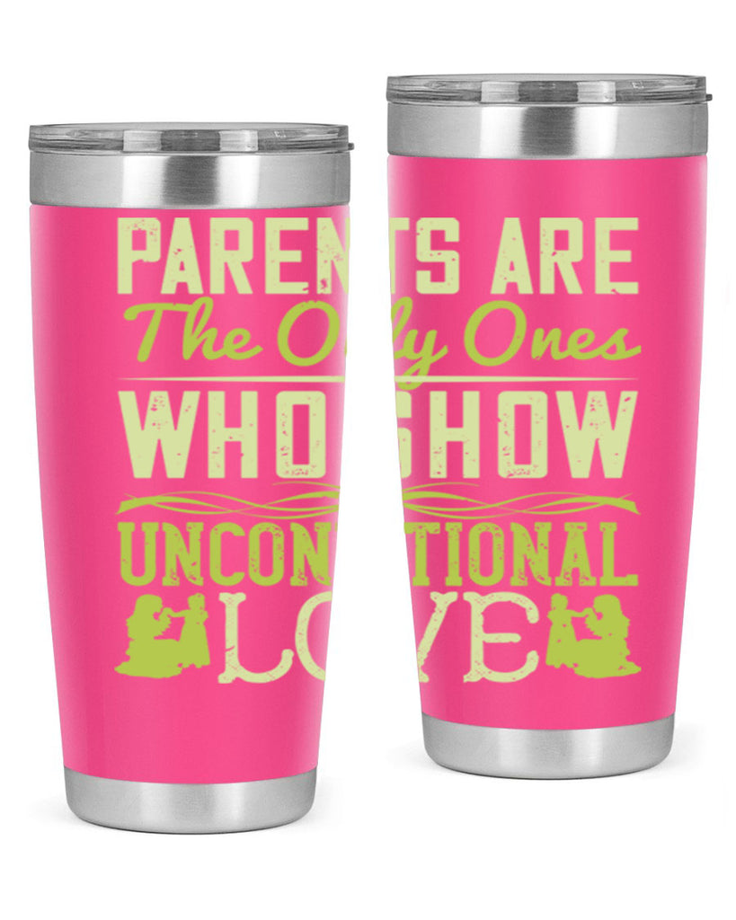 parents are the only ones who show unconditional love 26#- Parents Day- Tumbler