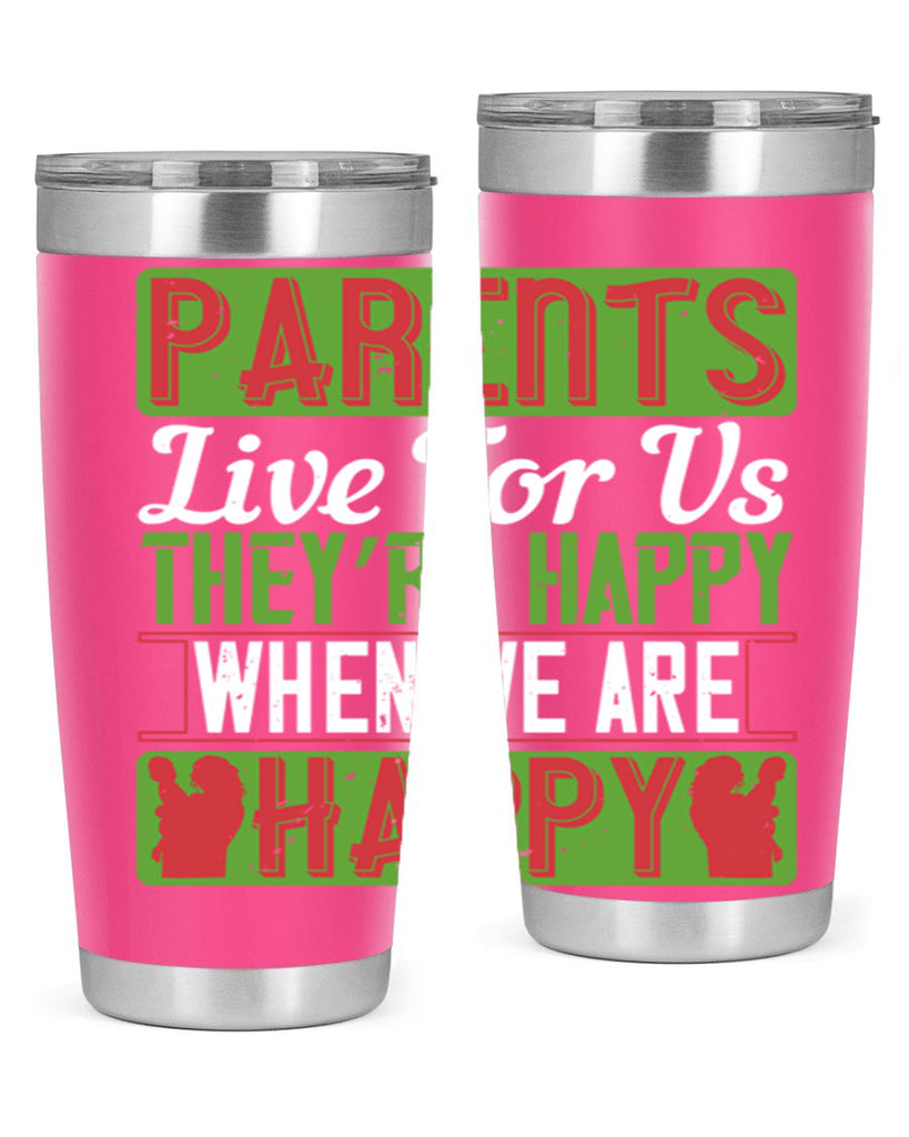 parents live for us they’re happy when we are happy 25#- Parents Day- Tumbler