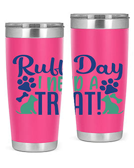 ruff day i need a treat Style 65#- dog- Tumbler