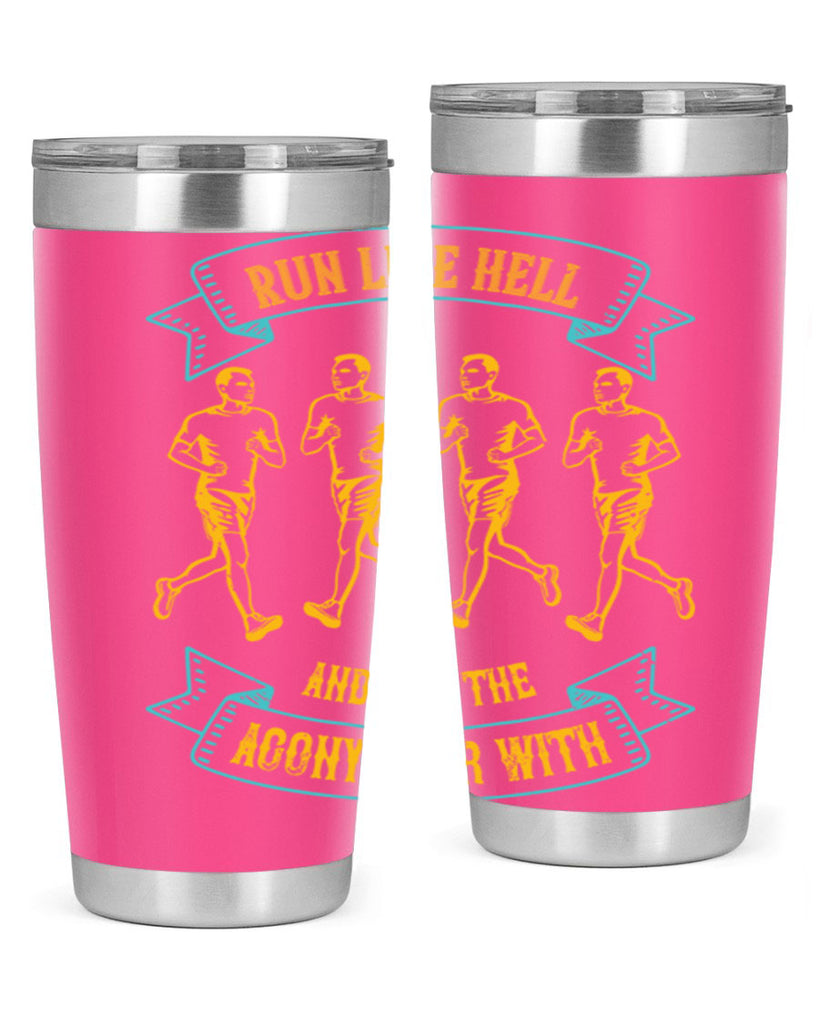 run like hell and get the agony over with 27#- running- Tumbler