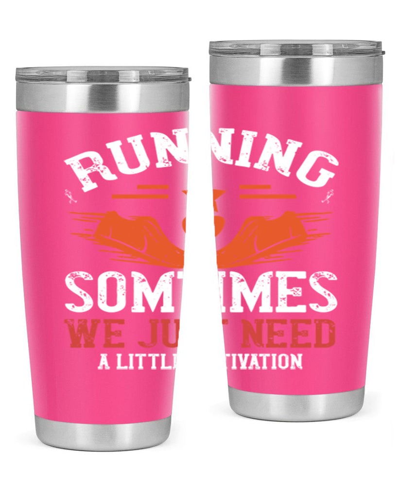 running sometimes we just need alittler motivation 17#- running- Tumbler