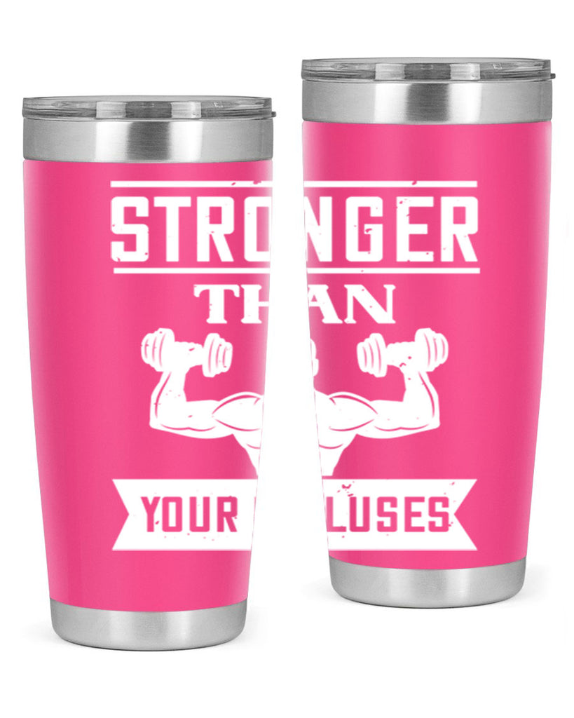 stronger than your excluses 71#- gym- Tumbler