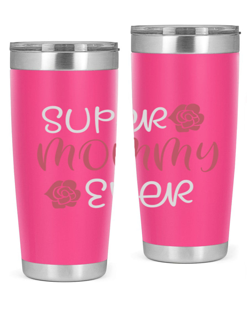 super mommy ever 65#- mom- Tumbler