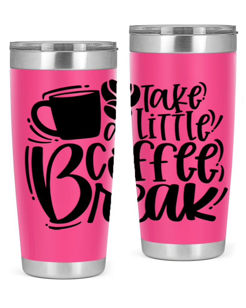 take a little coffee break 24#- coffee- Tumbler