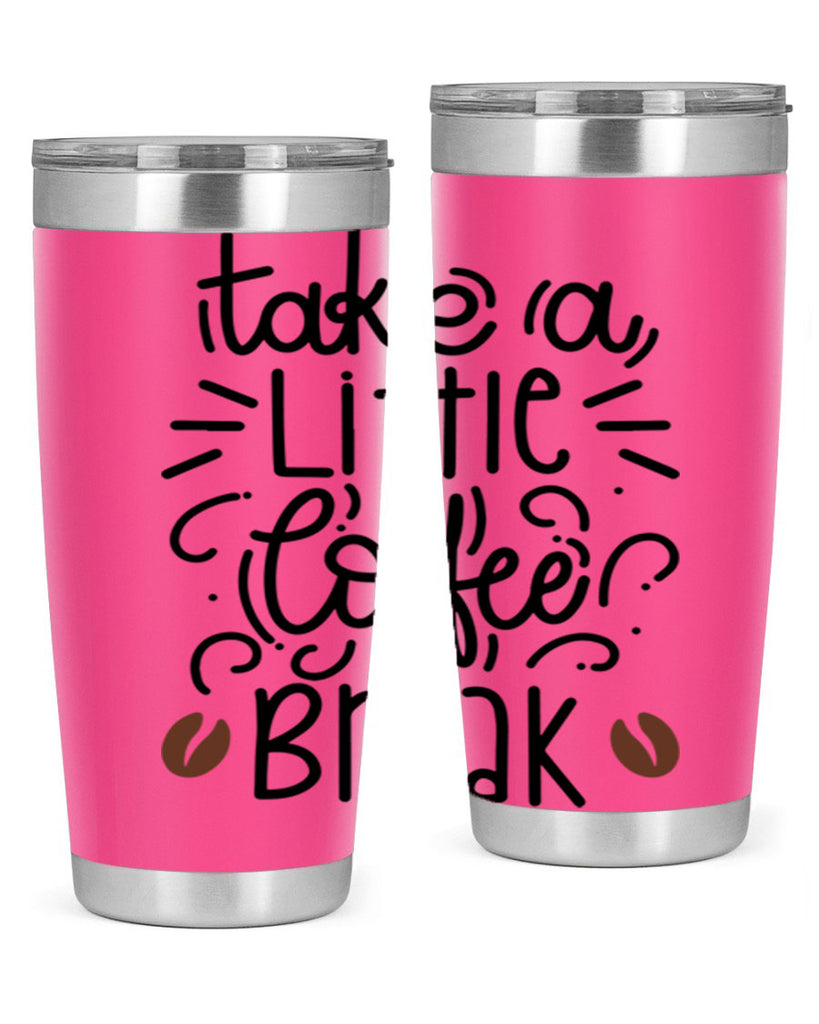 take a little coffee break 25#- coffee- Tumbler