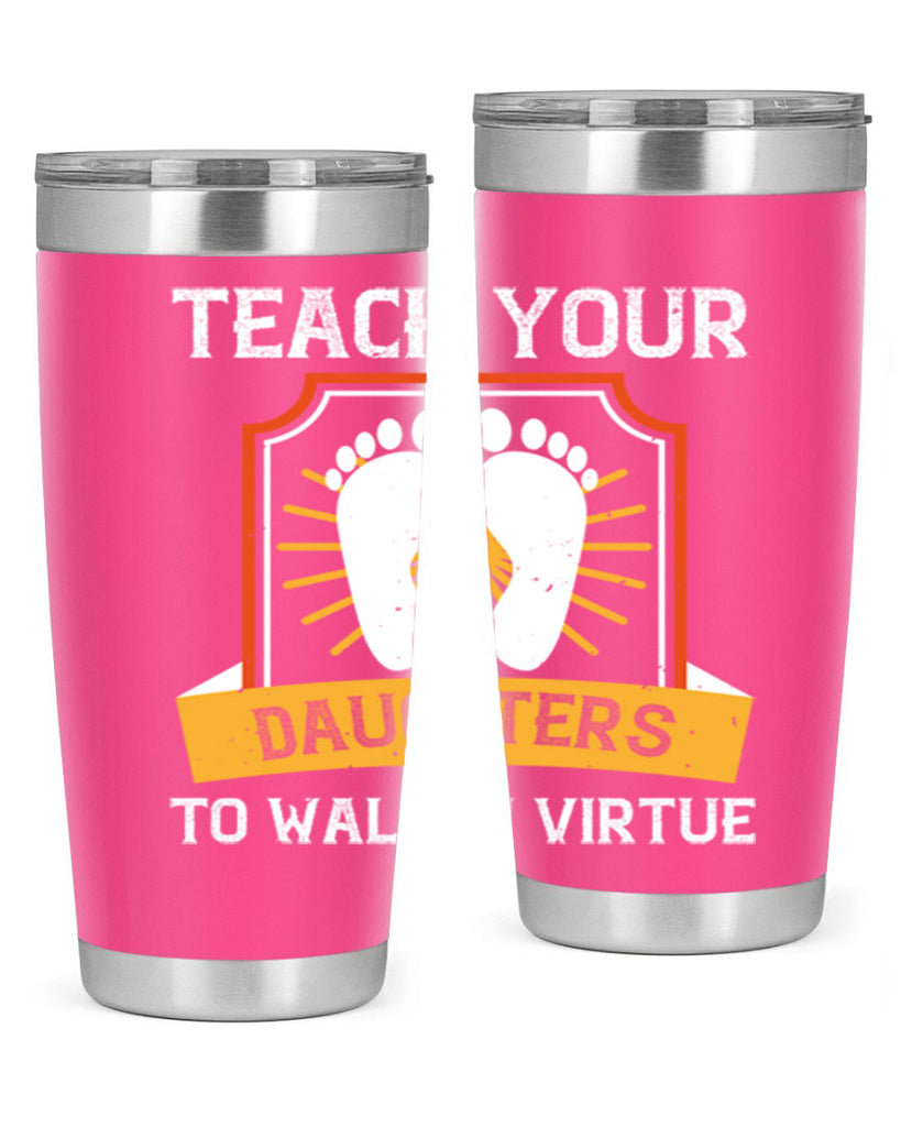 teach your daughters to walk in virtue 25#- walking- Tumbler