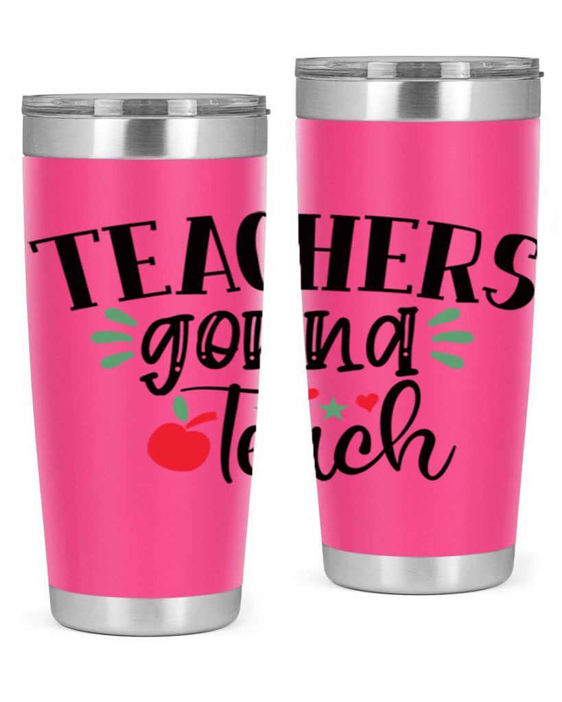 teachers gonna teach Style 133#- teacher- tumbler