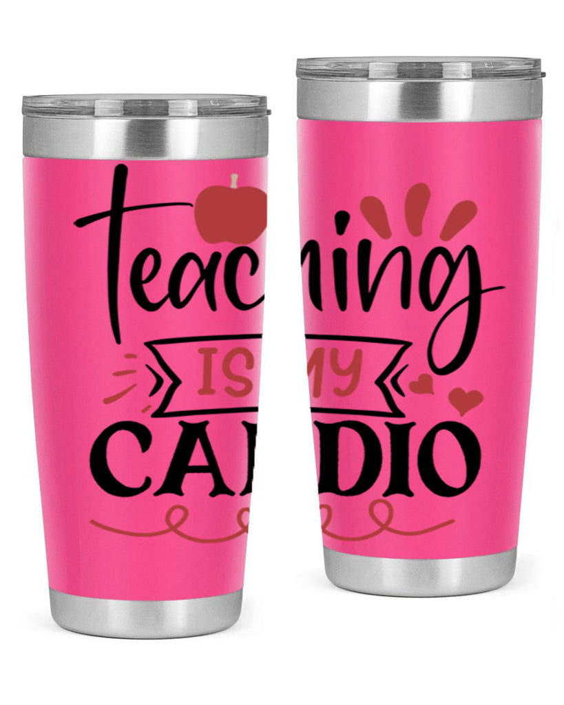 teaching is my cardio Style 128#- teacher- tumbler